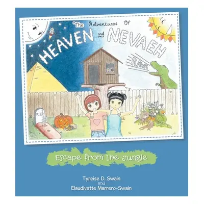 "The Adventures of Heaven and Nevaeh: Escape from the Jungle" - "" ("Swain Tyreise D.")(Paperbac