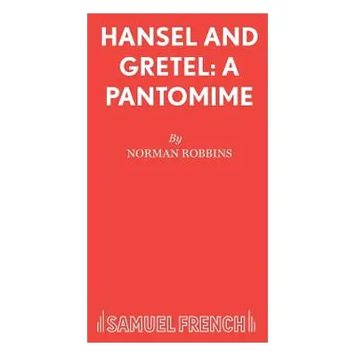 "Hansel and Gretel: A Pantomime" - "" ("Robbins Norman")(Paperback)