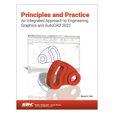 "Principles and Practice an Integrated Approach to Engineering Graphics and AutoCAD 2022" - "" (