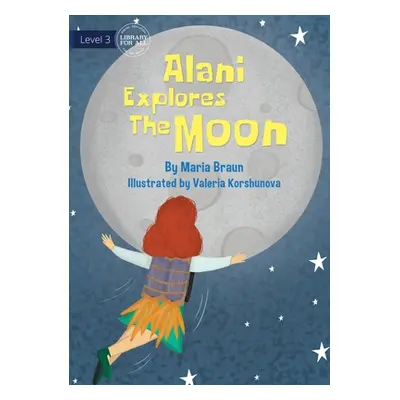 "Alani Explores The Moon" - "" ("Braun Maria")(Paperback)