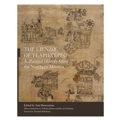 "The Lienzo of Tlapiltepec: A Painted History from the Northern Mixteca" - "" ("Brownstone Arni"