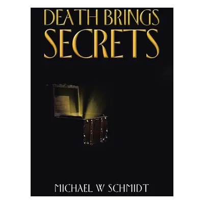 "Death Brings Secrets" - "" ("Schmidt Michael W.")(Paperback)