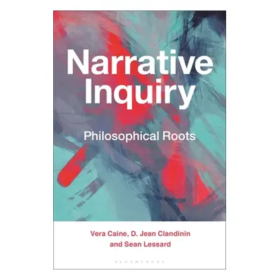 "Narrative Inquiry: Philosophical Roots" - "" ("Caine Vera")(Paperback)