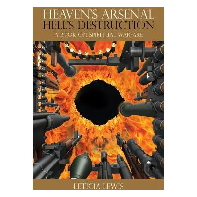 "Heaven's Arsenal Hell's Destruction" - "" ("Lewis Leticia")(Paperback)