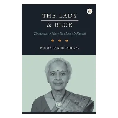 "The Lady in Blue: The memoirs of First Lady Air Marshal" - "" ("Bandopadhyay Padma")(Paperback)