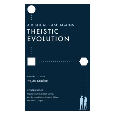 "A Biblical Case Against Theistic Evolution" - "" ("Grudem Wayne")(Paperback)