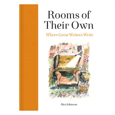 "Rooms of Their Own: Where Great Writers Write" - "" ("Johnson Alex")(Pevná vazba)