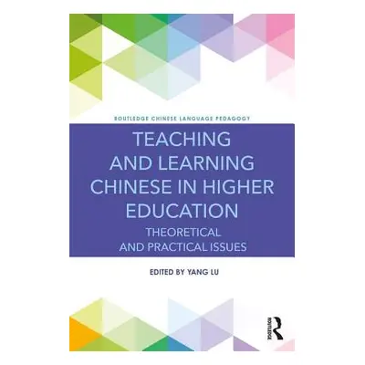 "Teaching and Learning Chinese in Higher Education: Theoretical and Practical Issues" - "" ("Liu