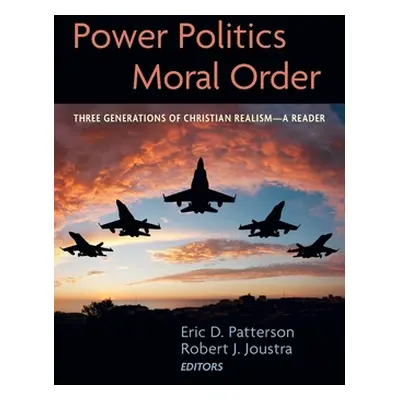 "Power Politics and Moral Order" - "" ("Patterson Eric D.")(Pevná vazba)