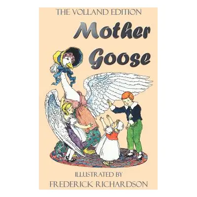 "Mother Goose (the Volland Edition in Colour)" - "" ("Anonymous")(Pevná vazba)