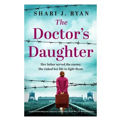 "The Doctor's Daughter: Totally heartbreaking and completely unforgettable World War Two histori