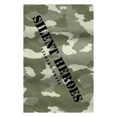 "Silent Heroes" - "" ("Ortiz Gilbert")(Paperback)