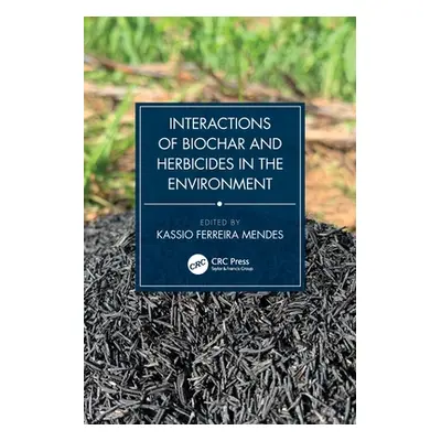 "Interactions of Biochar and Herbicides in the Environment" - "" ("Mendes Kassio Ferreira")(Pape