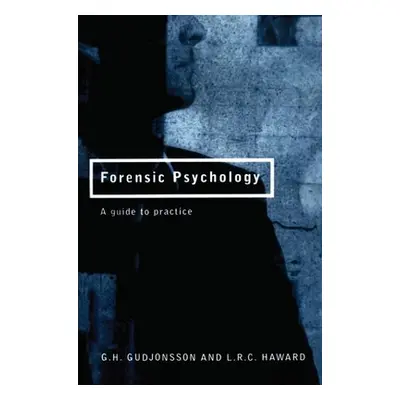 "Forensic Psychology: A Guide to Practice" - "" ("Gudjonsson G. H.")(Paperback)