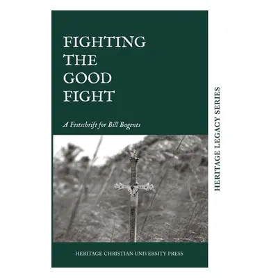 "Fighting the Good Fight" - "" ("Press Heritage Christian University")(Pevná vazba)