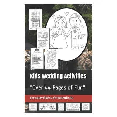 "Kids Wedding Activities: Over 44 Pages of Fun""" - "" ("Greatminds Greatwriters")(Paperback)