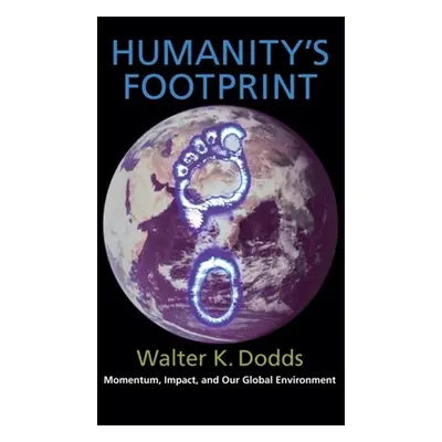 "Humanity's Footprint: Momentum, Impact, and Our Global Environment" - "" ("Dodds Walter")(Paper