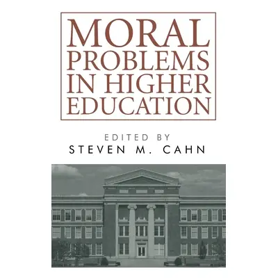 "Moral Problems in Higher Education" - "" ("Cahn Steven M.")(Pevná vazba)