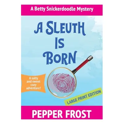 "A Sleuth Is Born" - "" ("Frost Pepper")(Paperback)