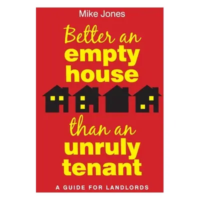 "Better An Empty House Than An Unruly Tenant" - "" ("Jones Mike")(Paperback)