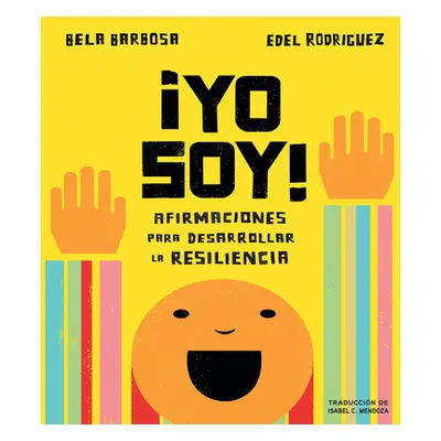 "Yo Soy!: Afirmaciones Para Desarrollar La Resiliencia" - "" ("Barbosa Bela")(Board Books)