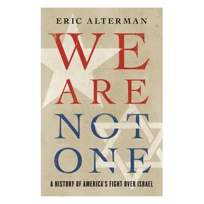 "We Are Not One: A History of America's Fight Over Israel" - "" ("Alterman Eric")(Pevná vazba)