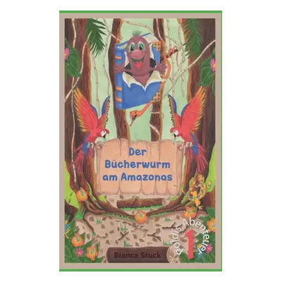 "Der Bcherwurm am Amazonas: Poldis Abenteuer I" - "" ("Stuck Bianca")(Paperback)