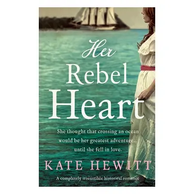 "Her Rebel Heart: A completely irresistible historical romance" - "" ("Hewitt Kate")(Paperback)