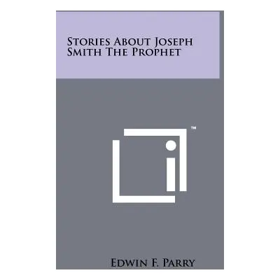 "Stories About Joseph Smith The Prophet" - "" ("Parry Edwin F.")(Paperback)