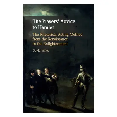 "The Players' Advice to Hamlet" - "" ("Wiles David")(Paperback)