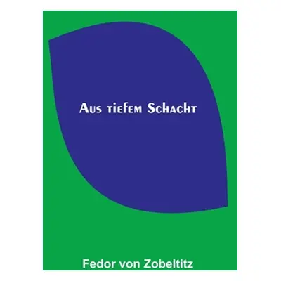 "Aus tiefem Schacht" - "" ("Von Zobeltitz Fedor")(Paperback)