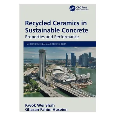 "Recycled Ceramics in Sustainable Concrete: Properties and Performance" - "" ("Shah Kwok Wei")(P