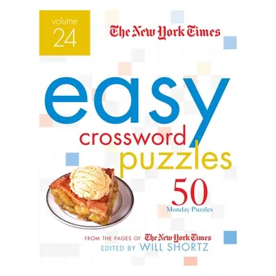 "The New York Times Easy Crossword Puzzles Volume 24: 50 Monday Puzzles from the Pages of the Ne