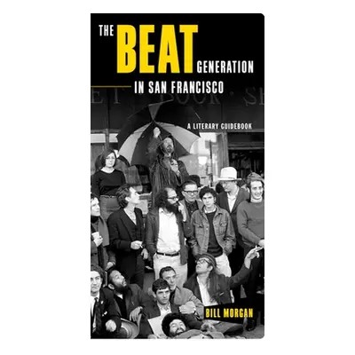 "The Beat Generation in San Francisco: A Literary Tour" - "" ("Morgan Bill")(Paperback)