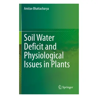 "Soil Water Deficit and Physiological Issues in Plants" - "" ("Bhattacharya Amitav")(Paperback)