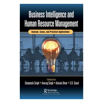 "Business Intelligence and Human Resource Management: Concept, Cases, and Practical Applications