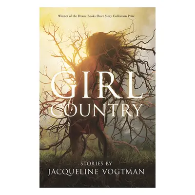 "Girl Country: And Other Stories" - "" ("Vogtman Jacqueline")(Paperback)