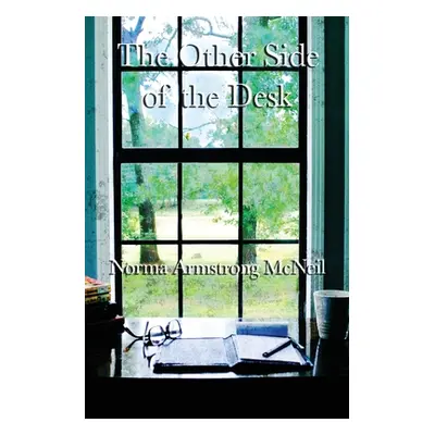 "The Other Side of the Desk" - "" ("McNeil Norma Armstrong")(Paperback)