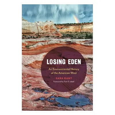 "Losing Eden: An Environmental History of the American West" - "" ("Dant Sara")(Paperback)