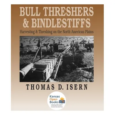 "Bull Threshers and Bindlestiffs: Harvesting and Threshing on the North American Plains" - "" ("