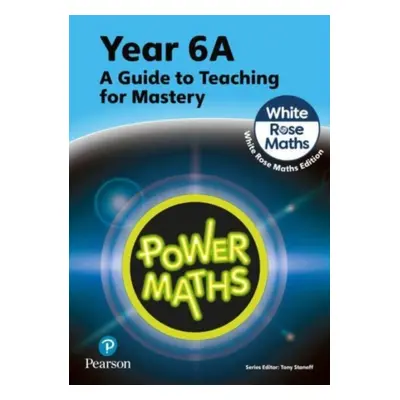 "Power Maths Teaching Guide 6A - White Rose Maths edition" - "" ("Staneff Tony")(Paperback / sof