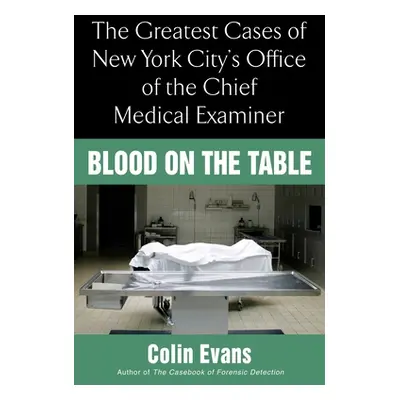 "Blood On the Table" - "The Greatest Cases of New York City's Office of the Chief Medical Examin