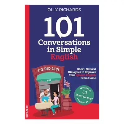 "101 Conversations in Simple English: Short Natural Dialogues to Boost Your Confidence & Improve