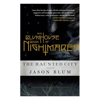 "The Blumhouse Book of Nightmares: The Haunted City" - "" ("Blum Jason")(Paperback)