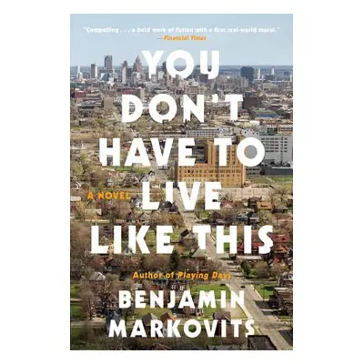 "You Don't Have to Live Like This" - "" ("Markovits Benjamin")(Paperback)