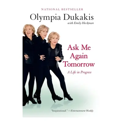 "Ask Me Again Tomorrow: A Life in Progress" - "" ("Dukakis Olympia")(Paperback)