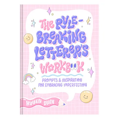 "The Rule-Breaking Letterer's Workbook: Prompts and Inspiration for Embracing Imperfection" - ""