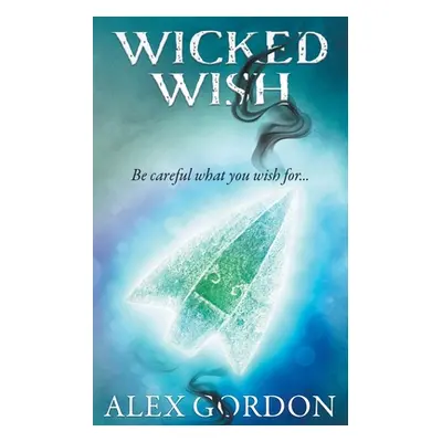 "Wicked Wish" - "" ("Gordon Alex")(Paperback)