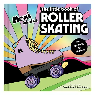 "The Little Book of Roller Skating" - "" ("Moxi Roller Skates")(Pevná vazba)