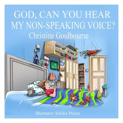 "God, Can You Hear My Non-Speaking Voice" - "" ("Goulbourne Christine")(Paperback)